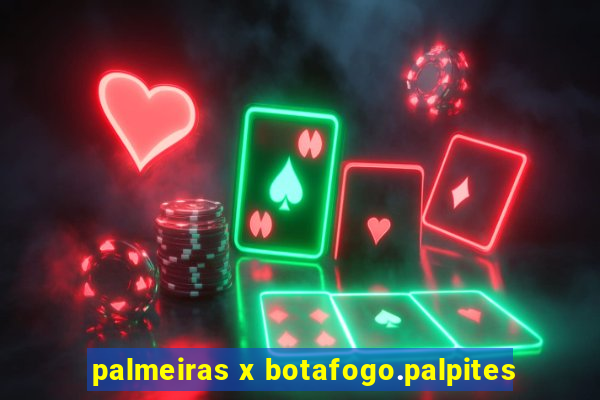 palmeiras x botafogo.palpites